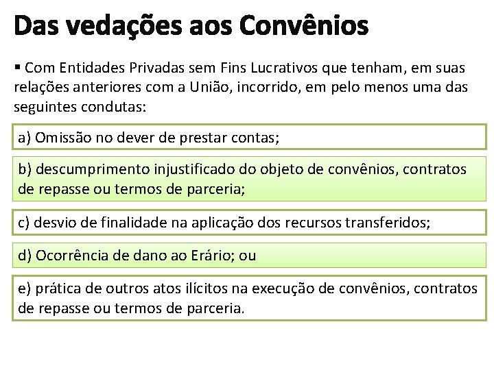 Das vedações aos Convênios § Com Entidades Privadas sem Fins Lucrativos que tenham, em Das vedações aos Convênios § Com Entidades Privadas sem Fins Lucrativos que tenham, em