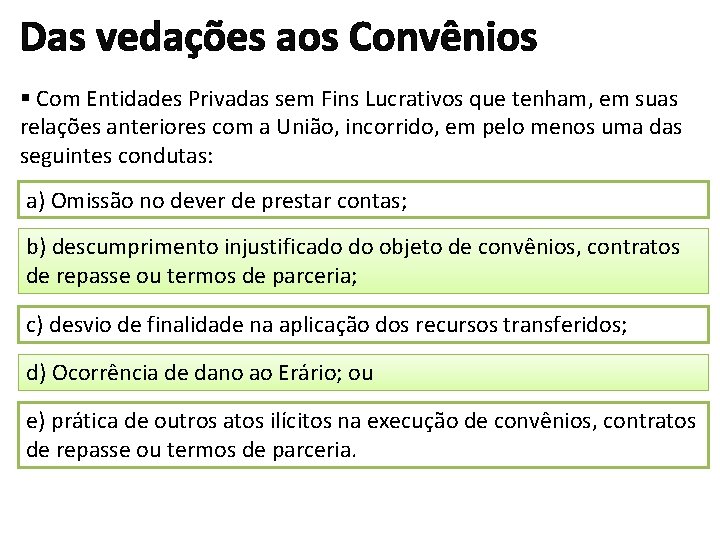 Das vedações aos Convênios § Com Entidades Privadas sem Fins Lucrativos que tenham, em