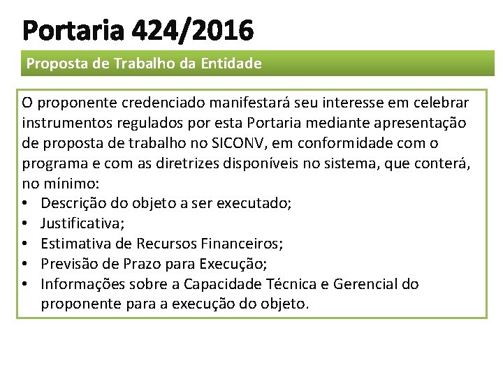 Portaria 424/2016 Proposta de Trabalho da Entidade O proponente credenciado manifestará seu interesse em