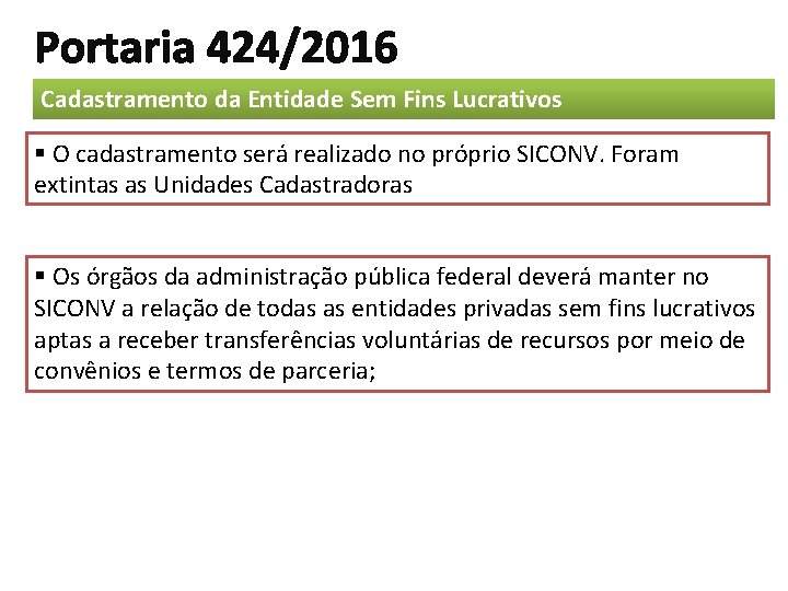 Portaria 424/2016 Cadastramento da Entidade Sem Fins Lucrativos § O cadastramento será realizado no