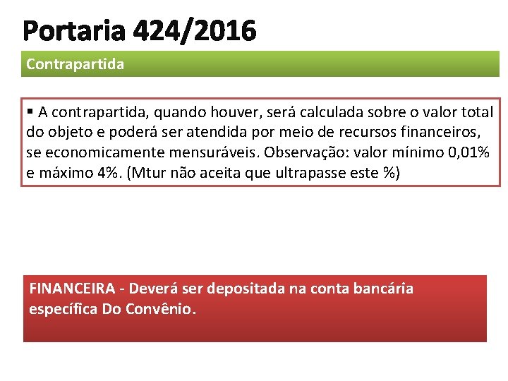 Portaria 424/2016 Contrapartida § A contrapartida, quando houver, será calculada sobre o valor total