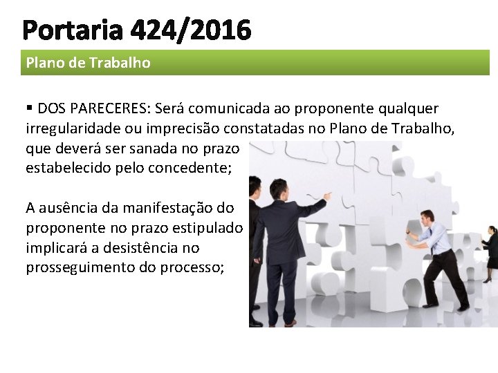 Portaria 424/2016 Plano de Trabalho § DOS PARECERES: Será comunicada ao proponente qualquer irregularidade Portaria 424/2016 Plano de Trabalho § DOS PARECERES: Será comunicada ao proponente qualquer irregularidade