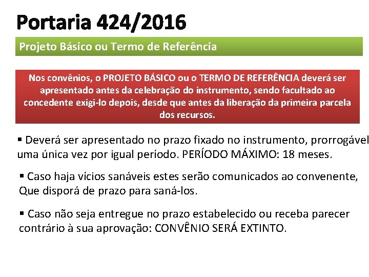 Portaria 424/2016 Projeto Básico ou Termo de Referência Nos convênios, o PROJETO BÁSICO ou