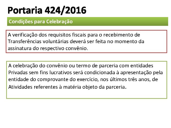 Portaria 424/2016 Condições para Celebração A verificação dos requisitos fiscais para o recebimento de