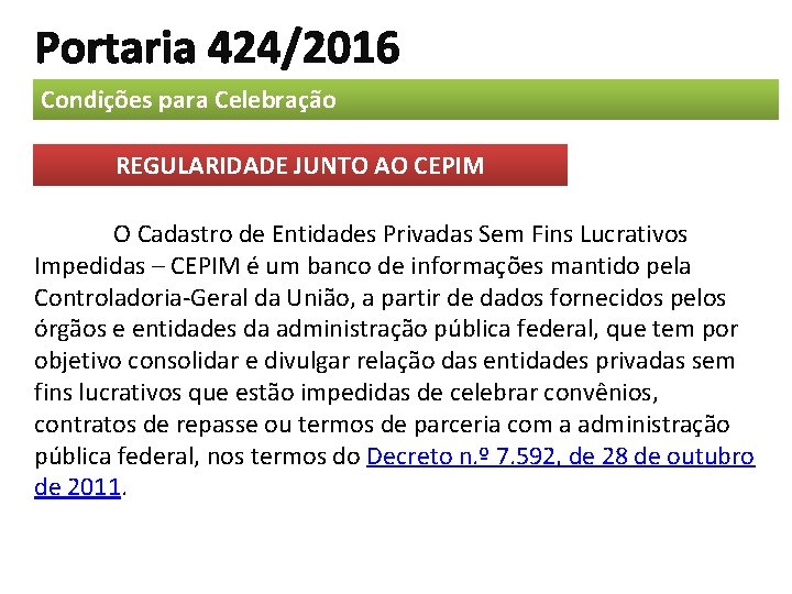 Portaria 424/2016 Condições para Celebração REGULARIDADE JUNTO AO CEPIM O Cadastro de Entidades Privadas