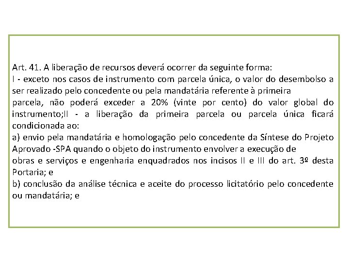 Art. 41. A liberação de recursos deverá ocorrer da seguinte forma: I - exceto