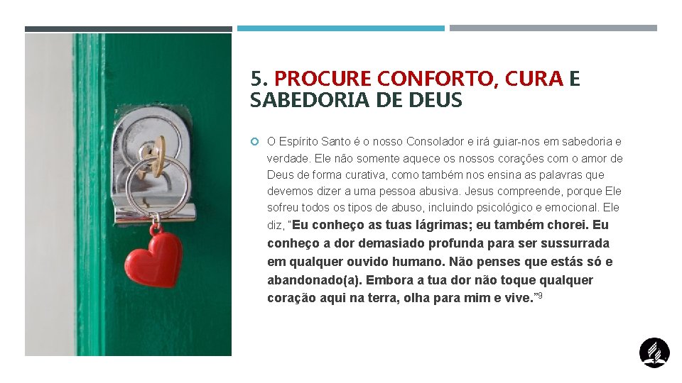 5. PROCURE CONFORTO, CURA E SABEDORIA DE DEUS O Espírito Santo é o nosso