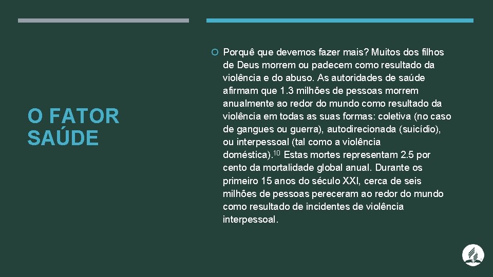  Porquê que devemos fazer mais? Muitos dos filhos O FATOR SAÚDE de Deus