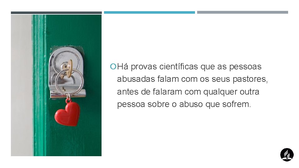  Há provas científicas que as pessoas abusadas falam com os seus pastores, antes