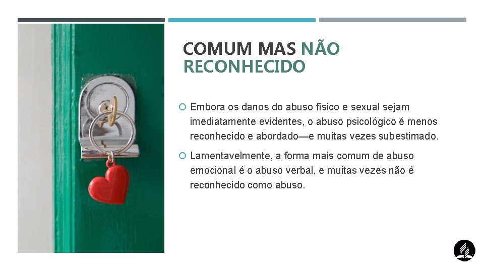 COMUM MAS NÃO RECONHECIDO Embora os danos do abuso físico e sexual sejam imediatamente