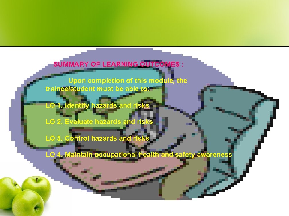 SUMMARY OF LEARNING OUTCOMES : Upon completion of this module, the trainee/student must be