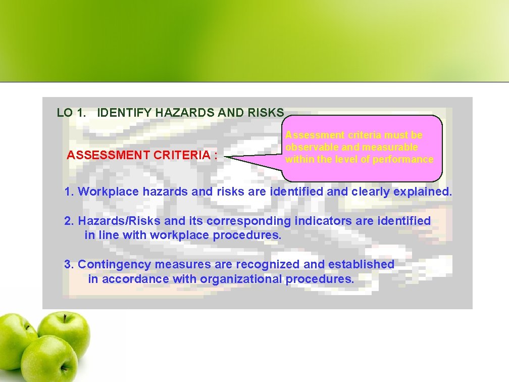 LO 1. IDENTIFY HAZARDS AND RISKS ASSESSMENT CRITERIA : Assessment criteria must be observable