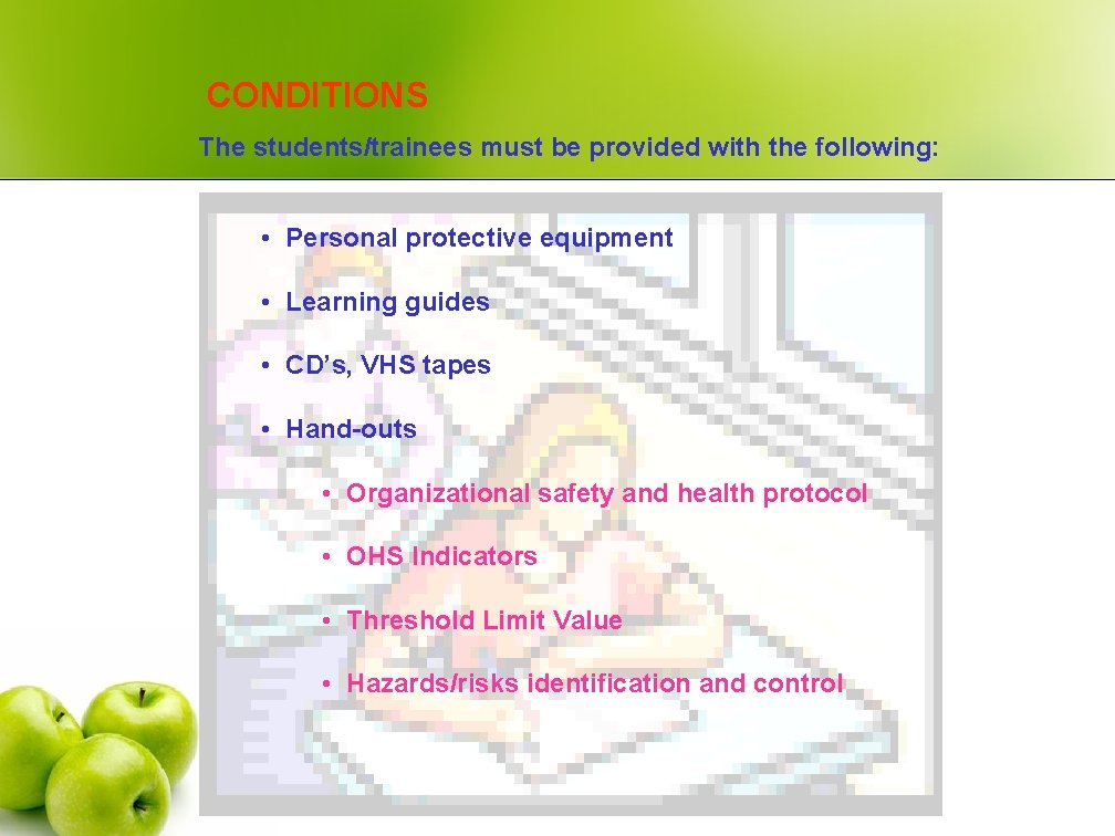 CONDITIONS The students/trainees must be provided with the following: • Personal protective equipment •