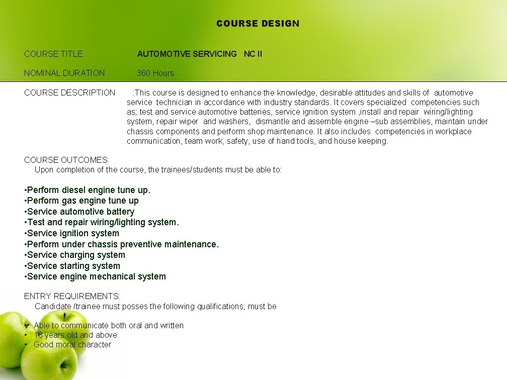 COURSE DESIGN COURSE TITLE : AUTOMOTIVE SERVICING NC II NOMINAL DURATION : 360 Hours