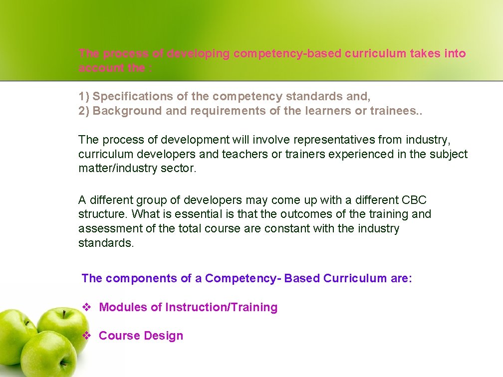 The process of developing competency-based curriculum takes into account the : 1) Specifications of