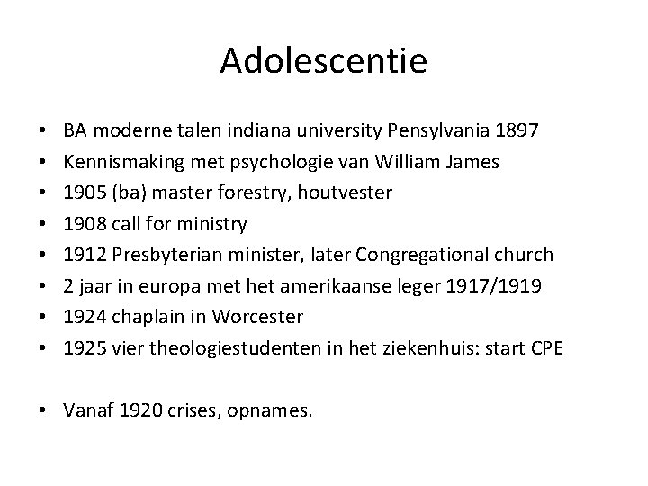 Adolescentie • • BA moderne talen indiana university Pensylvania 1897 Kennismaking met psychologie van