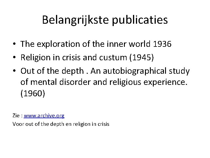 Belangrijkste publicaties • The exploration of the inner world 1936 • Religion in crisis