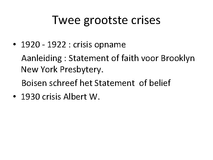 Twee grootste crises • 1920 - 1922 : crisis opname Aanleiding : Statement of