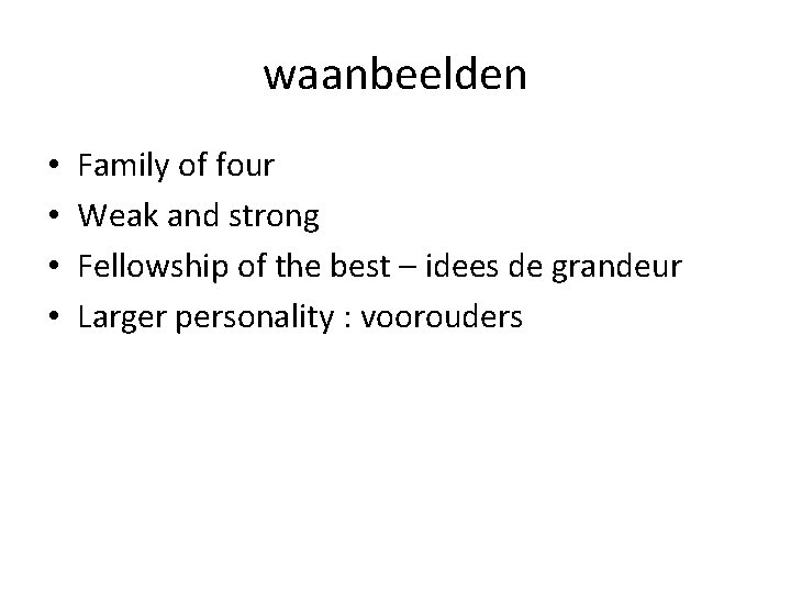 waanbeelden • • Family of four Weak and strong Fellowship of the best –