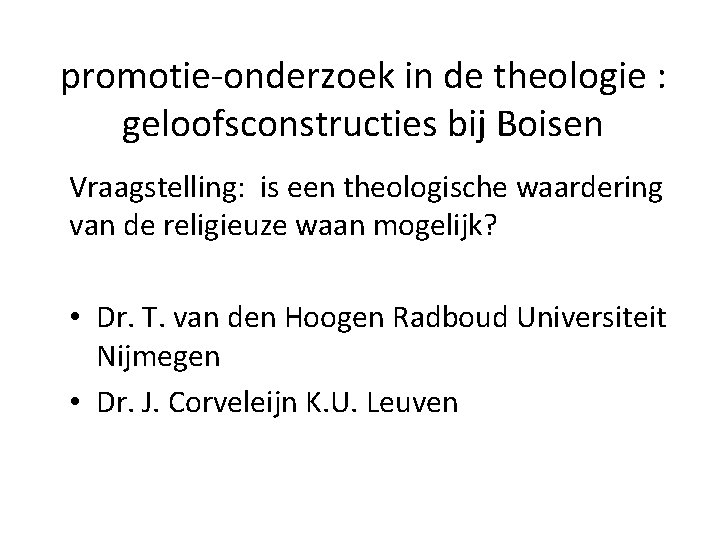 promotie-onderzoek in de theologie : geloofsconstructies bij Boisen Vraagstelling: is een theologische waardering van