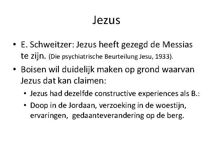 Jezus • E. Schweitzer: Jezus heeft gezegd de Messias te zijn. (Die psychiatrische Beurteilung