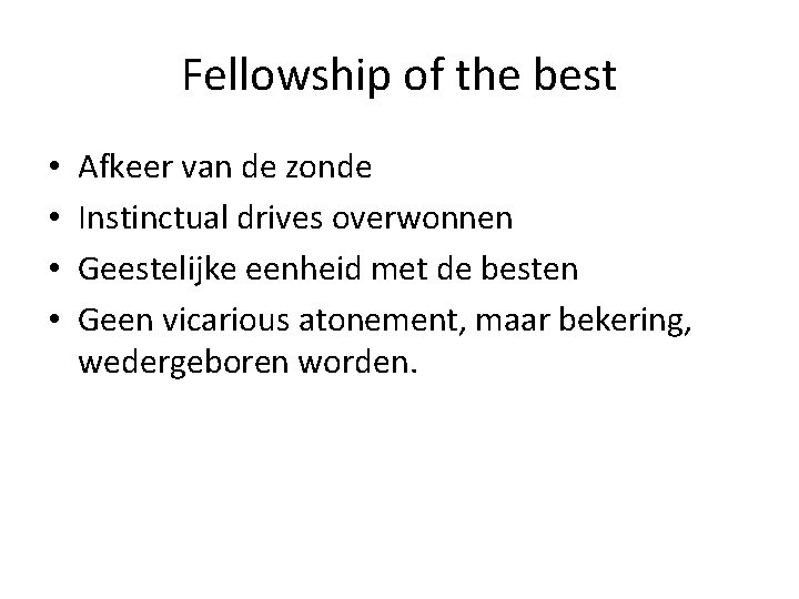 Fellowship of the best • • Afkeer van de zonde Instinctual drives overwonnen Geestelijke