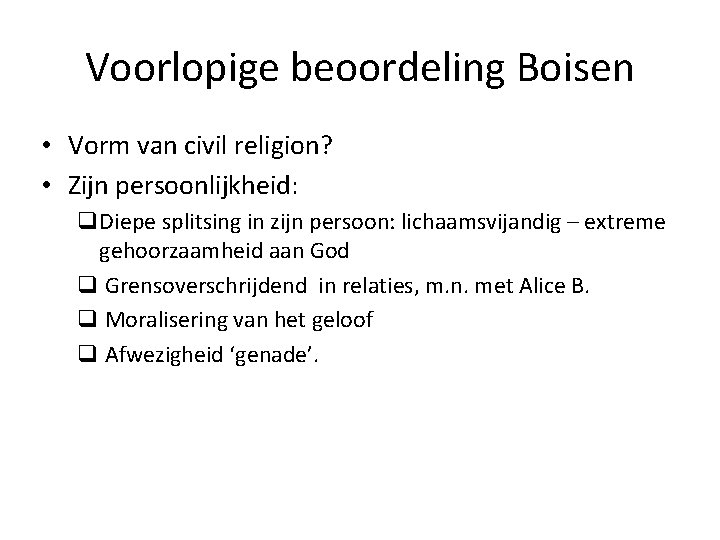 Voorlopige beoordeling Boisen • Vorm van civil religion? • Zijn persoonlijkheid: q. Diepe splitsing