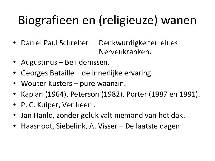 Biografieen en (religieuze) wanen • Daniel Paul Schreber – Denkwurdigkeiten eines Nervenkranken. • Augustinus