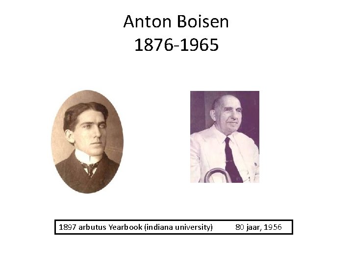 Anton Boisen 1876 -1965 1897 arbutus Yearbook (indiana university) 80 jaar, 1956 