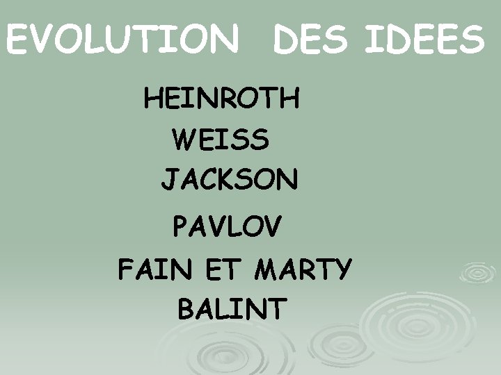 EVOLUTION DES IDEES HEINROTH WEISS JACKSON PAVLOV FAIN ET MARTY BALINT 