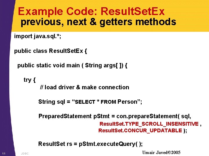 Example Code: Result. Set. Ex previous, next & getters methods import java. sql. *;