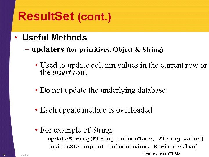 Result. Set (cont. ) • Useful Methods – updaters (for primitives, Object & String)