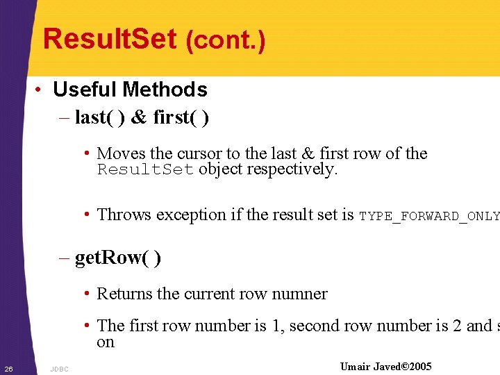 Result. Set (cont. ) • Useful Methods – last( ) & first( ) •