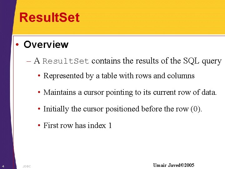 Result. Set • Overview – A Result. Set contains the results of the SQL