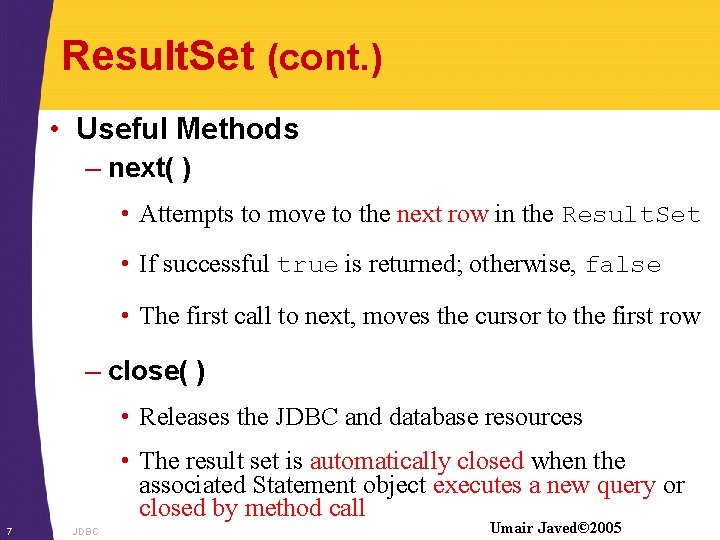 Result. Set (cont. ) • Useful Methods – next( ) • Attempts to move