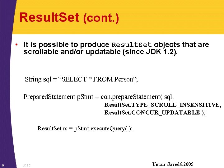 Result. Set (cont. ) • It is possible to produce Result. Set objects that