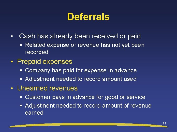 Deferrals • Cash has already been received or paid § Related expense or revenue