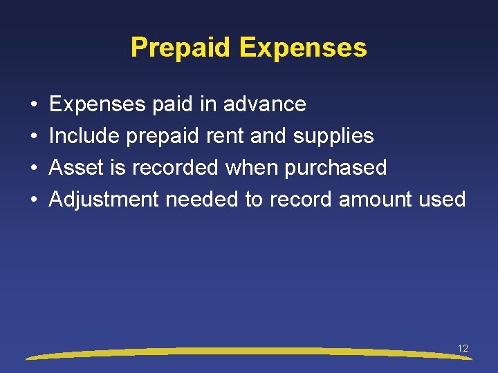 Prepaid Expenses • • Expenses paid in advance Include prepaid rent and supplies Asset