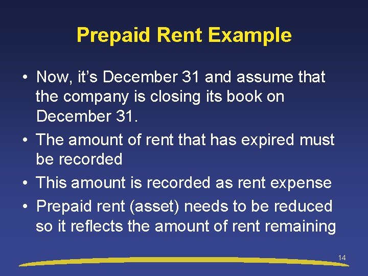Prepaid Rent Example • Now, it’s December 31 and assume that the company is