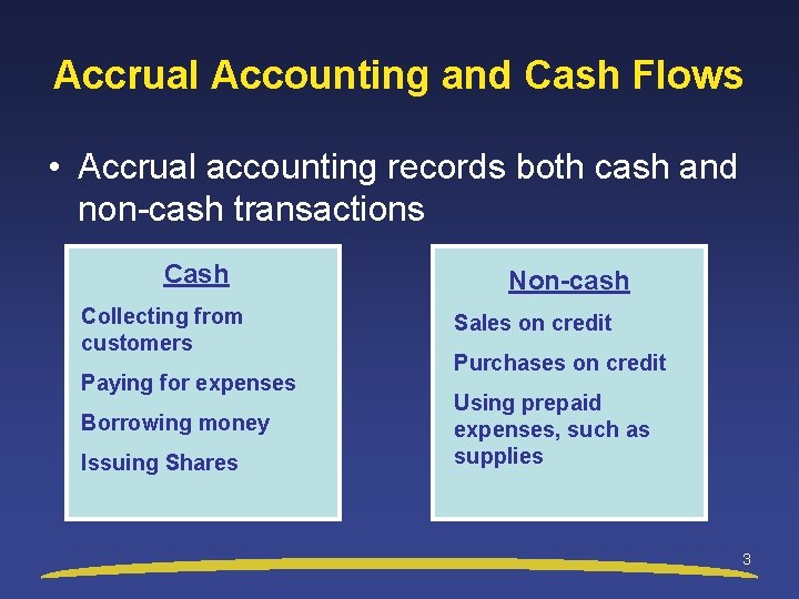 Accrual Accounting and Cash Flows • Accrual accounting records both cash and non-cash transactions