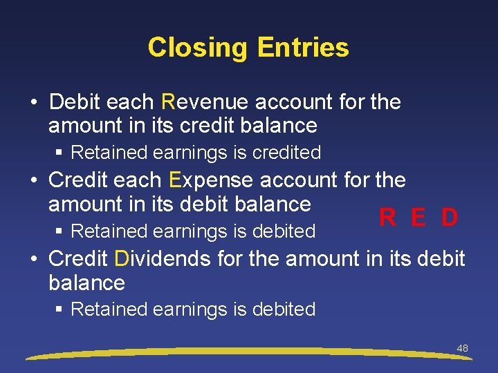 Closing Entries • Debit each Revenue account for the amount in its credit balance