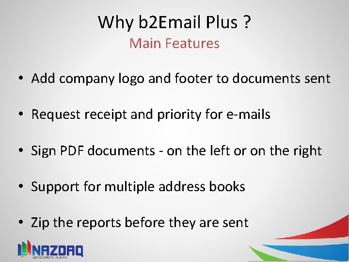 Why b 2 Email Plus ? Main Features • Add company logo and footer