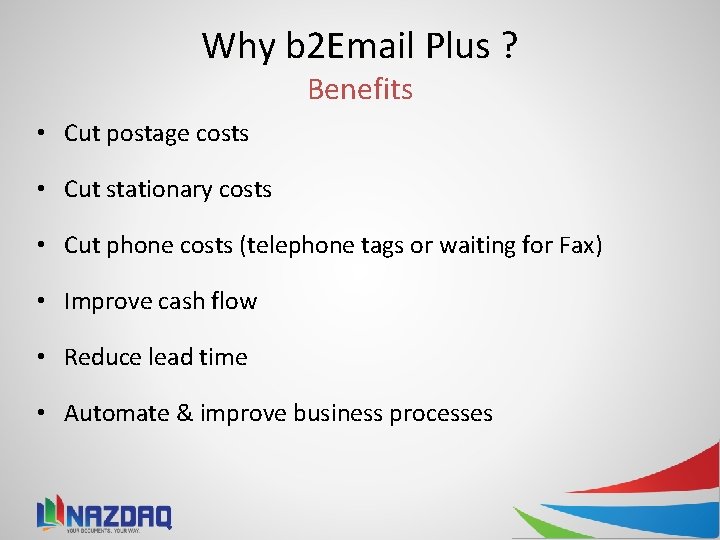 Why b 2 Email Plus ? Benefits • Cut postage costs • Cut stationary
