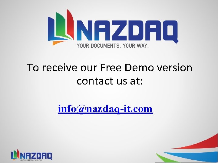 To receive our Free Demo version contact us at: info@nazdaq-it. com 