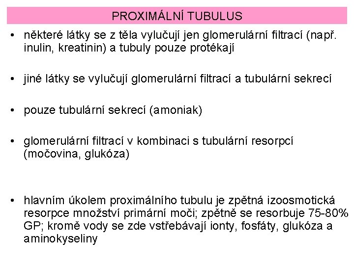 PROXIMÁLNÍ TUBULUS • některé látky se z těla vylučují jen glomerulární filtrací (např. inulin,