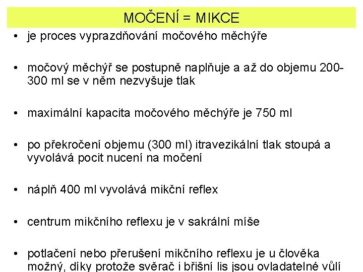 MOČENÍ = MIKCE • je proces vyprazdňování močového měchýře • močový měchýř se postupně