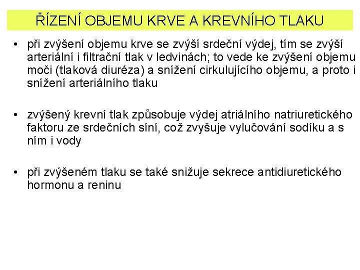 ŘÍZENÍ OBJEMU KRVE A KREVNÍHO TLAKU • při zvýšení objemu krve se zvýší srdeční