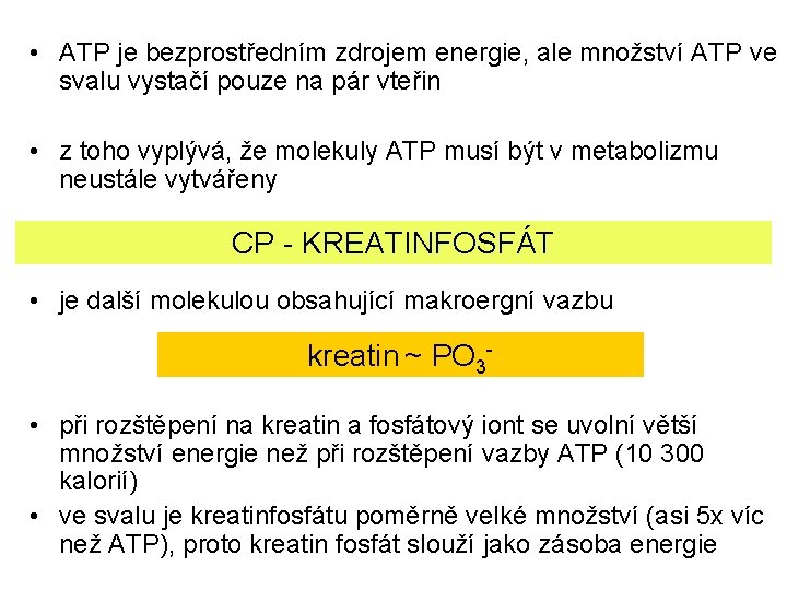  • ATP je bezprostředním zdrojem energie, ale množství ATP ve svalu vystačí pouze