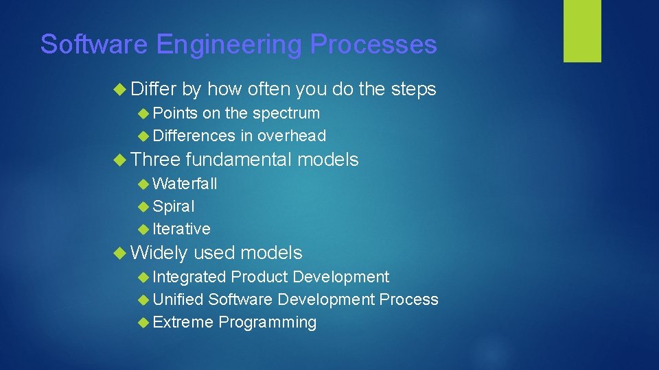 Software Engineering Processes Differ by how often you Points on the spectrum Differences in