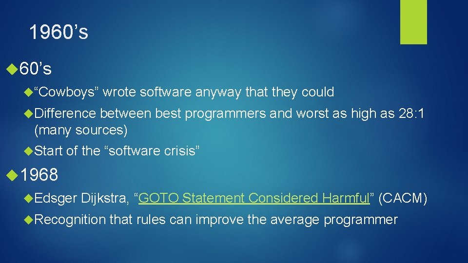 1960’s “Cowboys” wrote software anyway that they could Difference between best programmers and worst